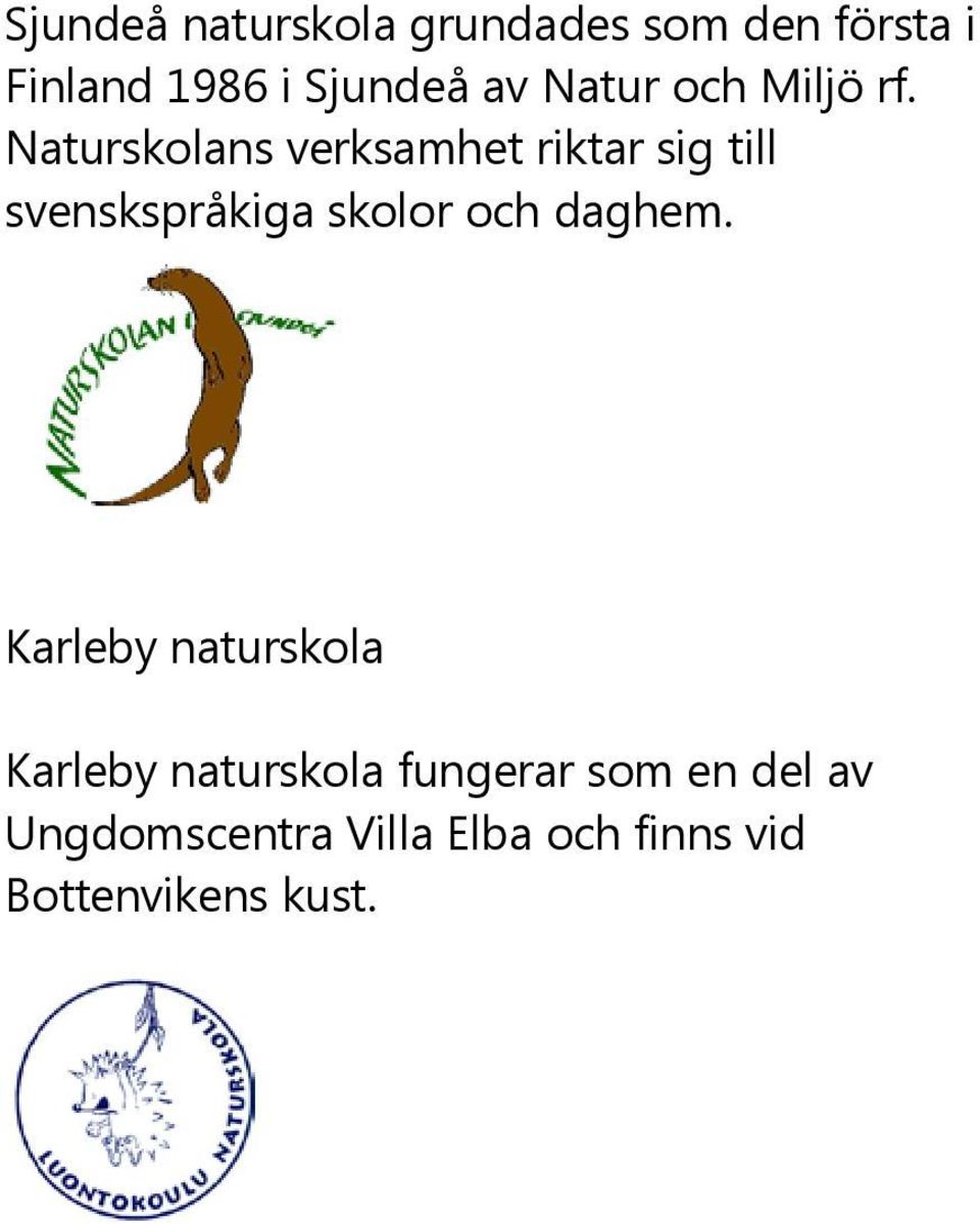 Naturskolans verksamhet riktar sig till svenskspråkiga skolor och