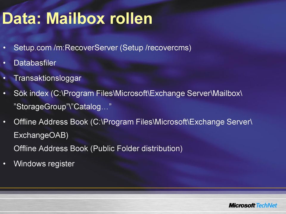 (C:\Program Files\Microsoft\Exchange Server\Mailbox\ StorageGroup \ Catalog