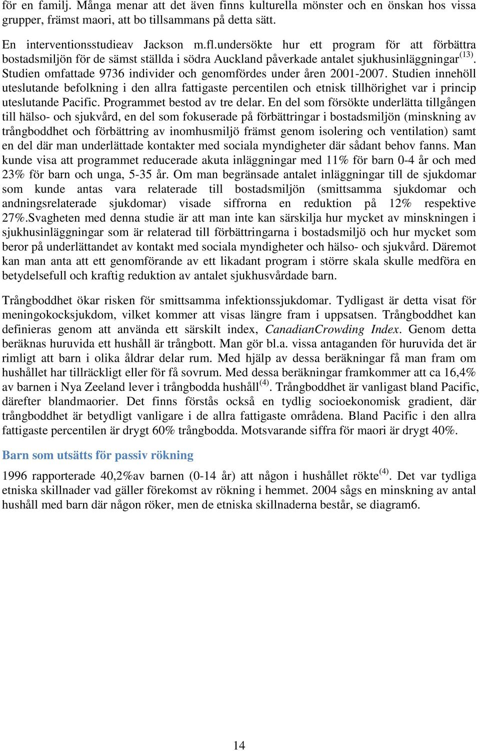 Studien omfattade 9736 individer och genomfördes under åren 2001-2007.