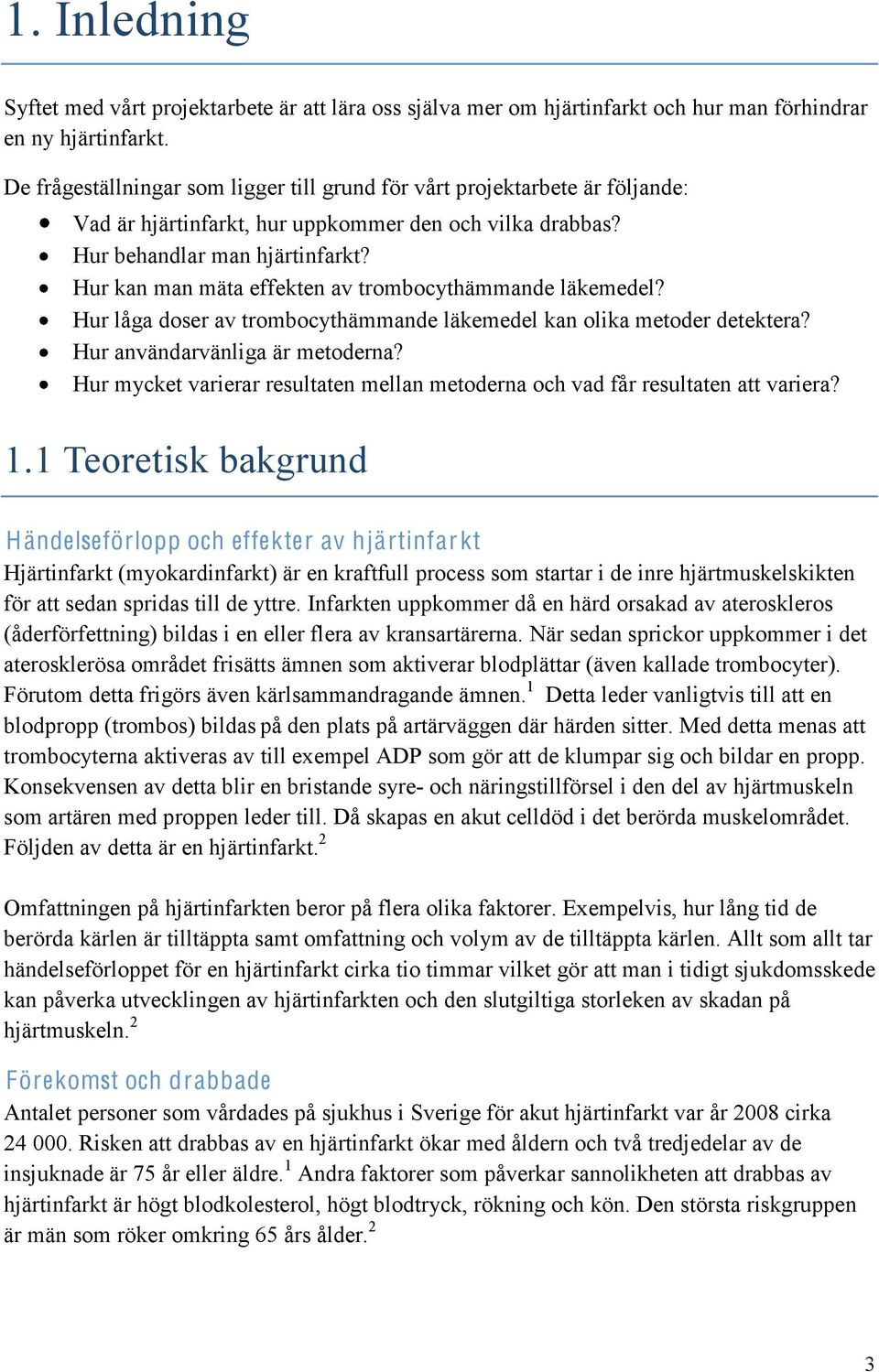 Hur kan man mäta effekten av trombocythämmande läkemedel? Hur låga doser av trombocythämmande läkemedel kan olika metoder detektera? Hur användarvänliga är metoderna?