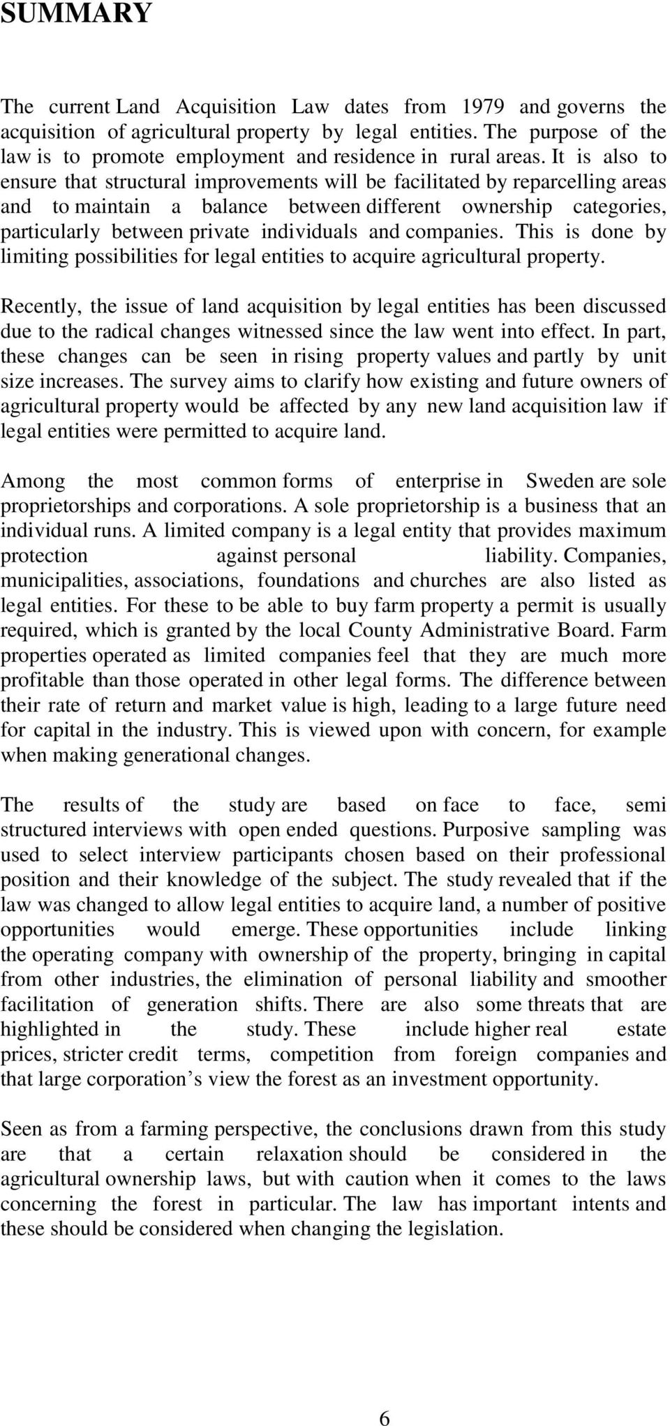 It is also to ensure that structural improvements will be facilitated by reparcelling areas and to maintain a balance between different ownership categories, particularly between private individuals