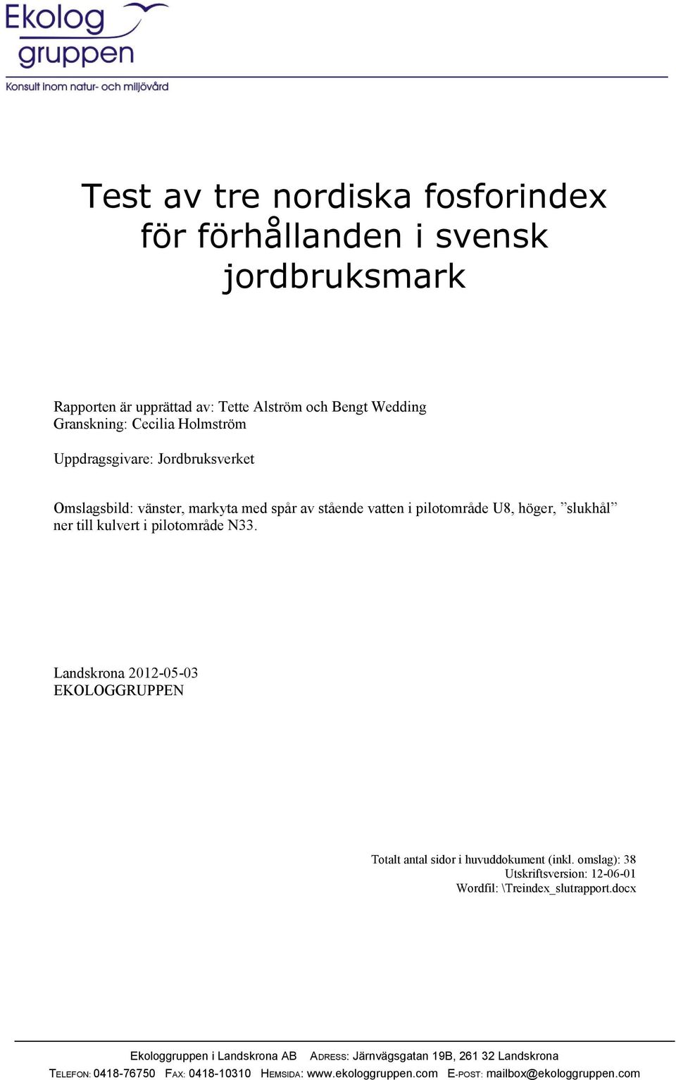 pilotområde N33. Landskrona 2012-05-03 EKOLOGGRUPPEN Totalt antal sidor i huvuddokument (inkl.