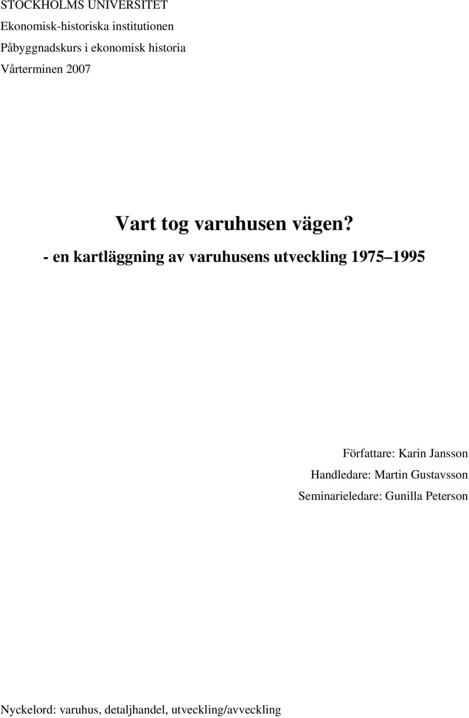 - en kartläggning av varuhusens utveckling 1975 1995 Författare: Karin Jansson