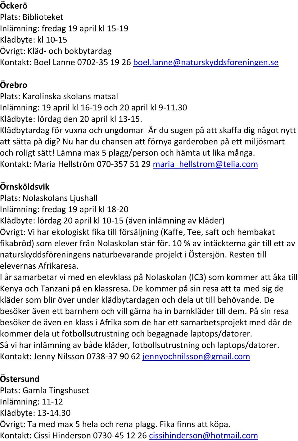 Klädbytardag för vuxna och ungdomar Är du sugen på att skaffa dig något nytt att sätta på dig? Nu har du chansen att förnya garderoben på ett miljösmart och roligt sätt!