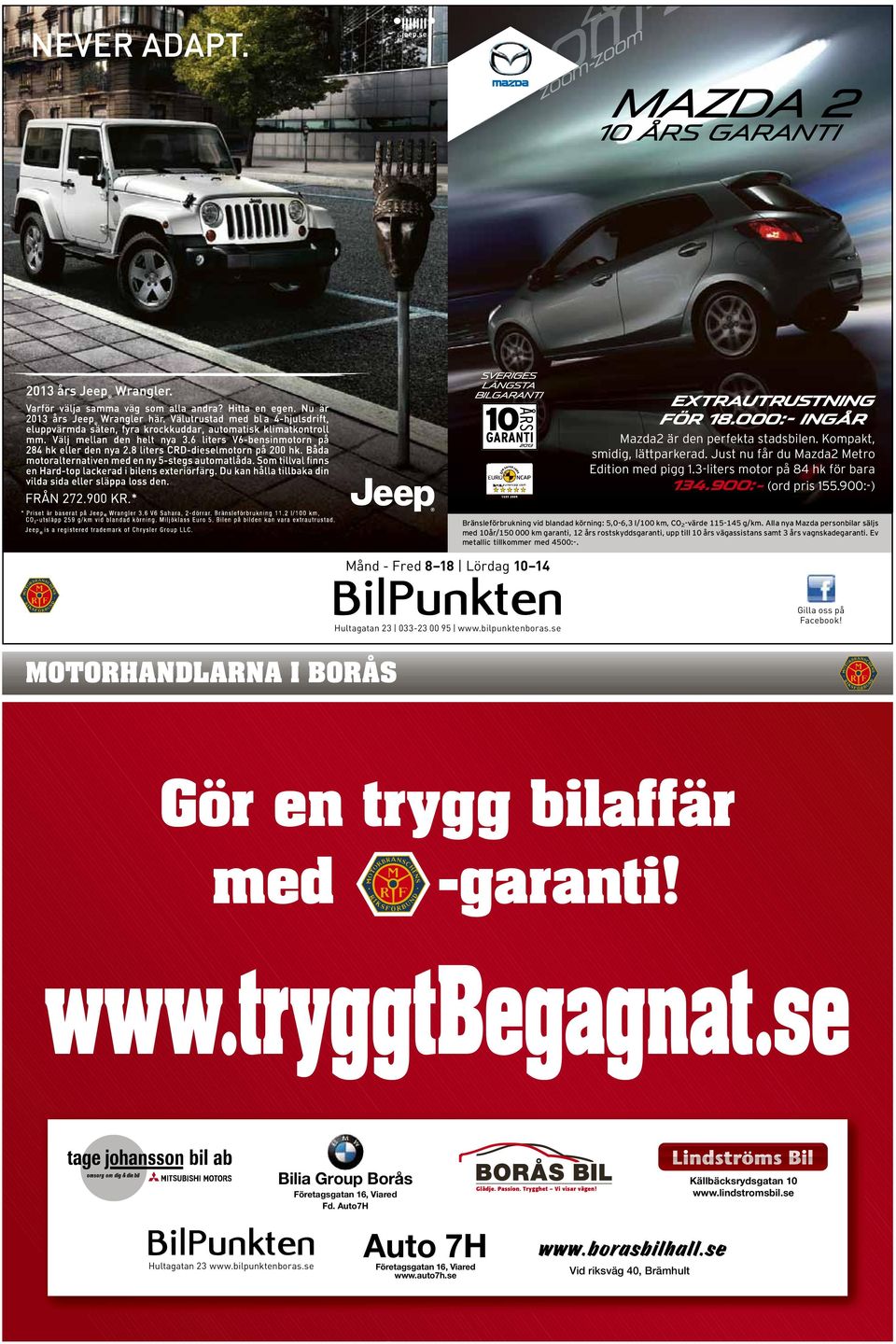 3-liters Just motor nu får på 84 du Mazda2 hk för bara Metro 134,900:- Edition (ord med pris pigg 155.900:-). 1.3-liters motor Upplev på känslan 84 hk för avbara att köra på grönt hela vägen 134.