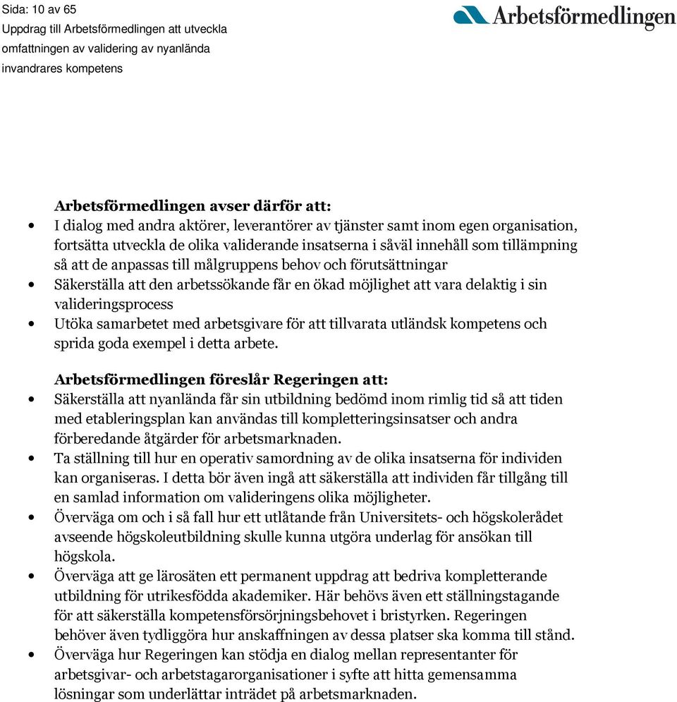 samarbetet med arbetsgivare för att tillvarata utländsk kompetens och sprida goda exempel i detta arbete.