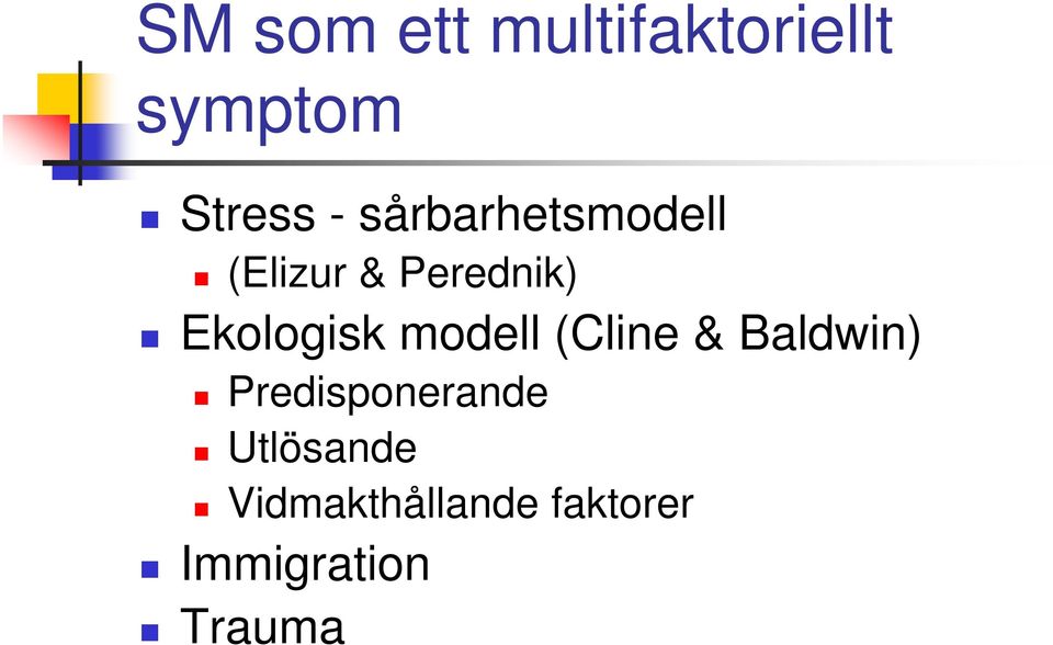 modell (Cline & Baldwin) Predisponerande