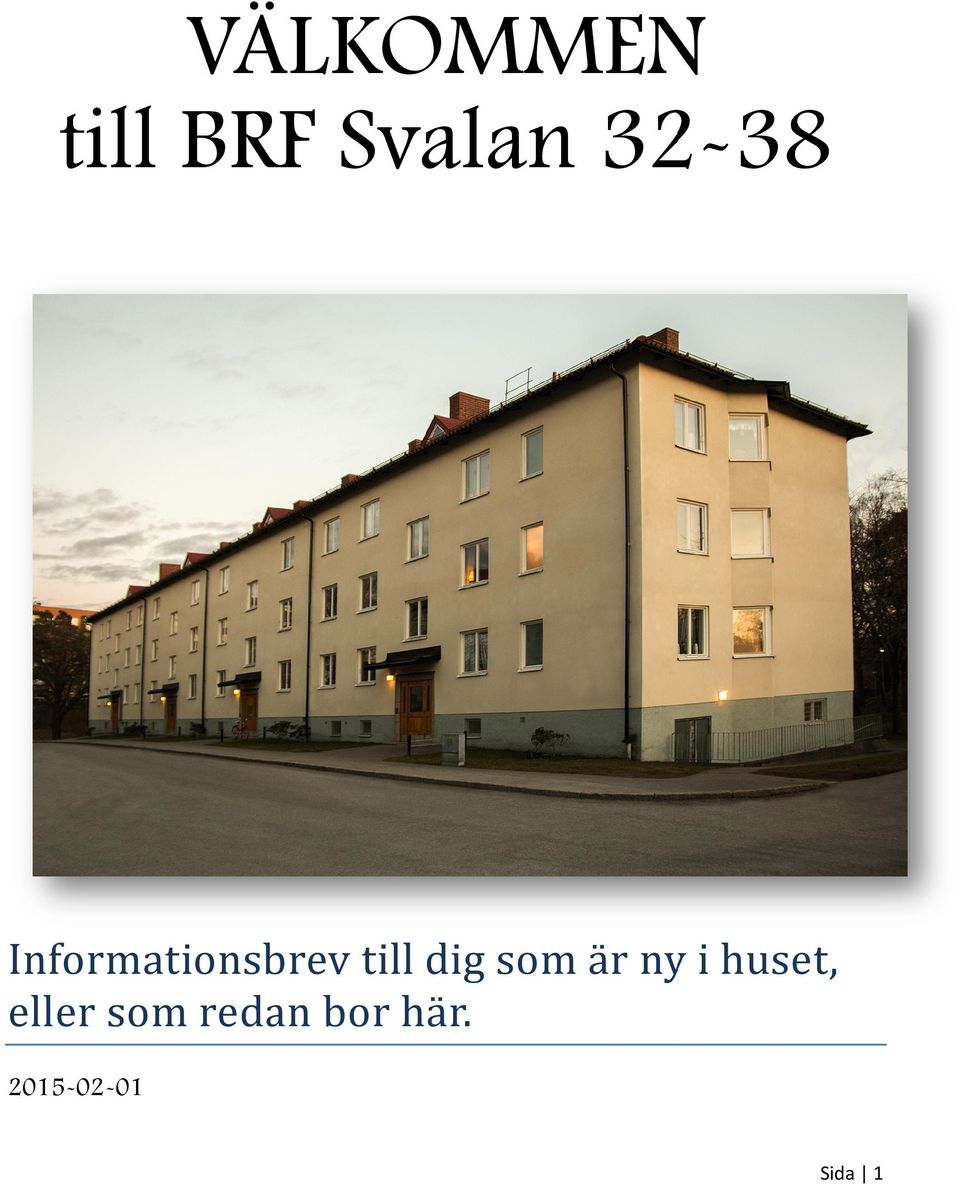 dig som är ny i huset, eller