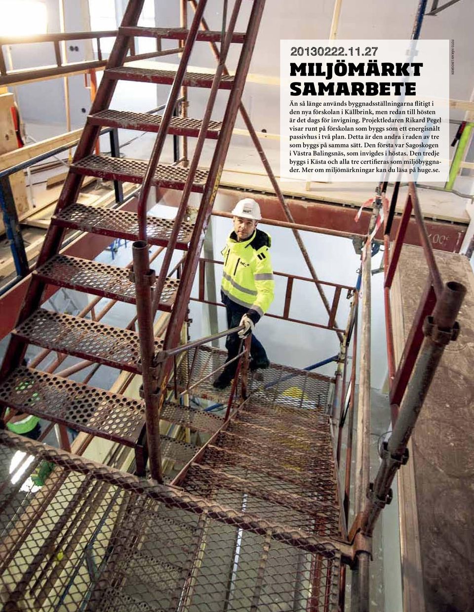 dags för invigning. Projektledaren Rikard Pegel visar runt på förskolan som byggs som ett energisnålt passivhus i två plan.