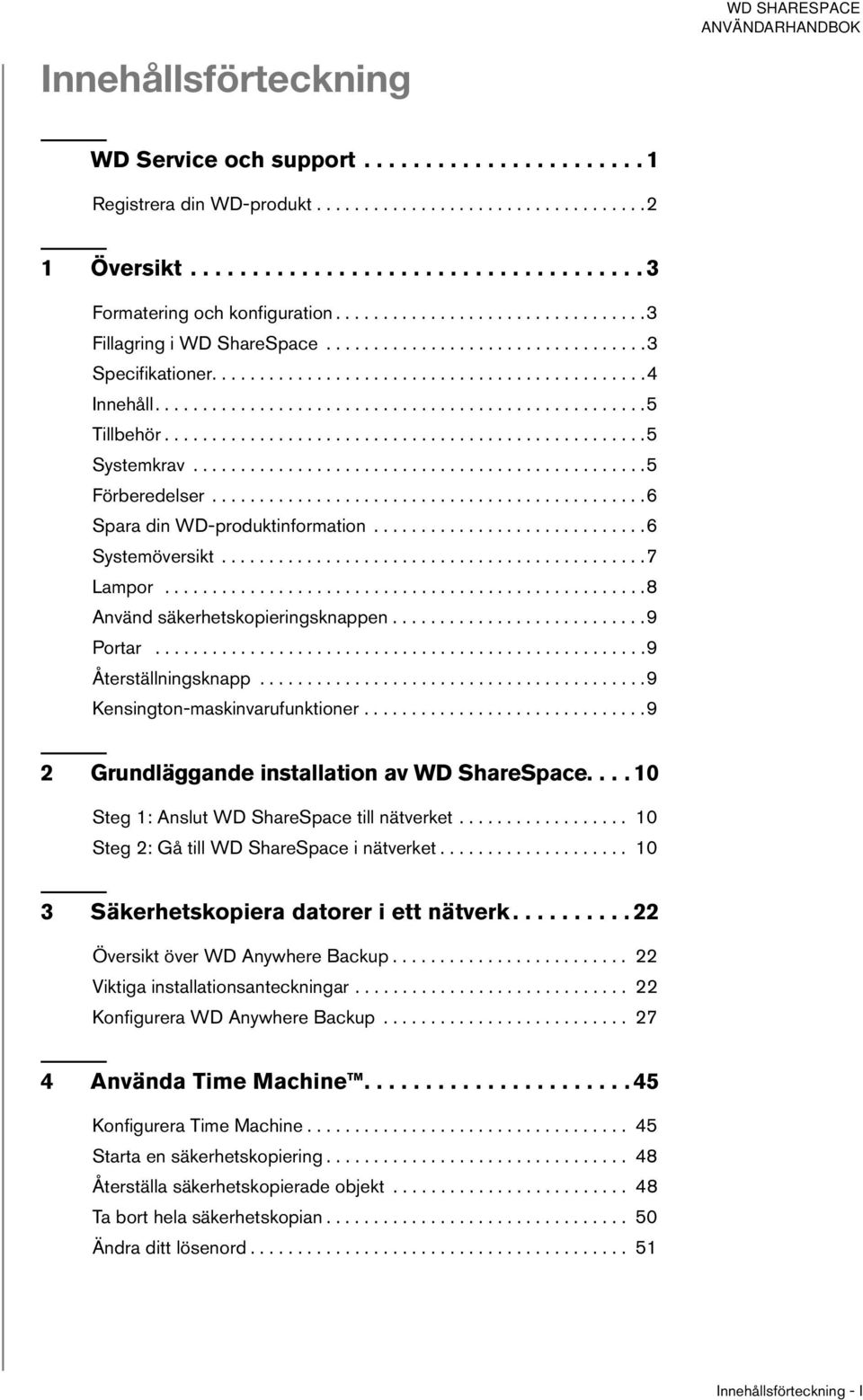 ..................................................5 Systemkrav................................................5 Förberedelser..............................................6 Spara din WD-produktinformation.