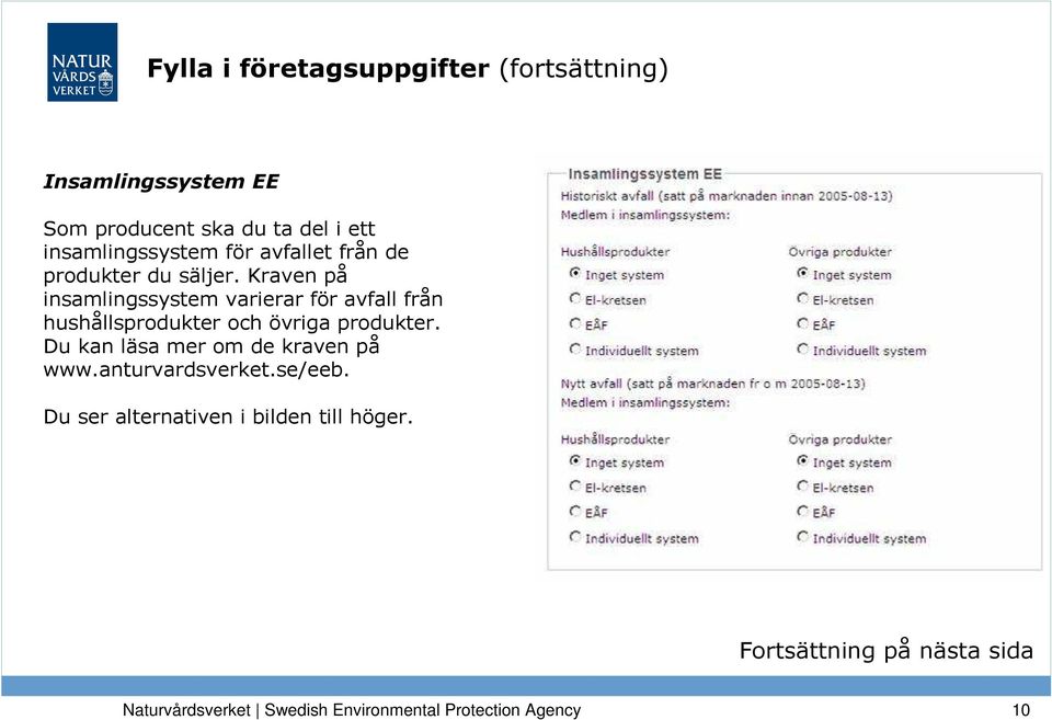 Kraven på insamlingssystem varierar för avfall från hushållsprodukter och övriga produkter.