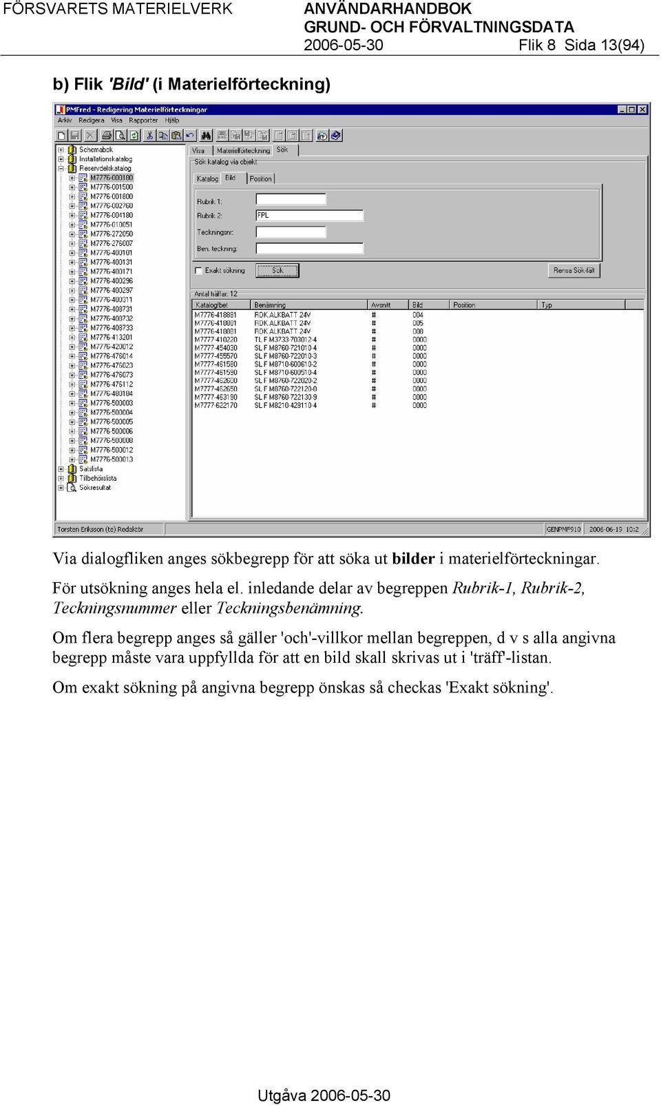 inledande delar av begreppen Rubrik-1, Rubrik-2, Teckningsnummer eller Teckningsbenämning.