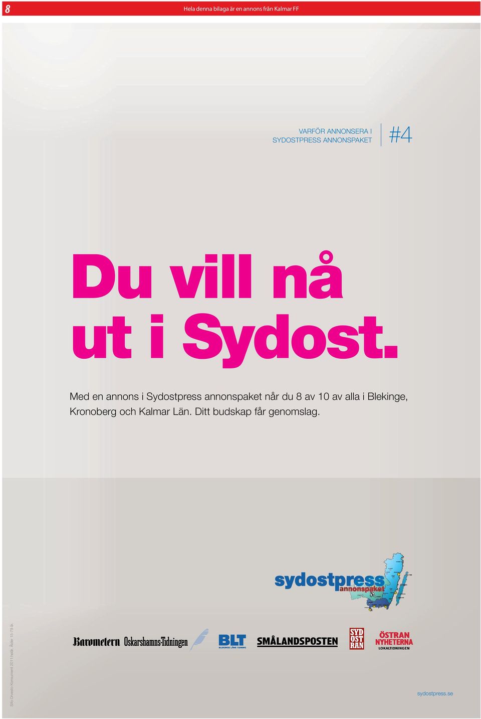 Med en annons i Sydostpress annonspaket når du 8 av 10 av alla i Blekinge,