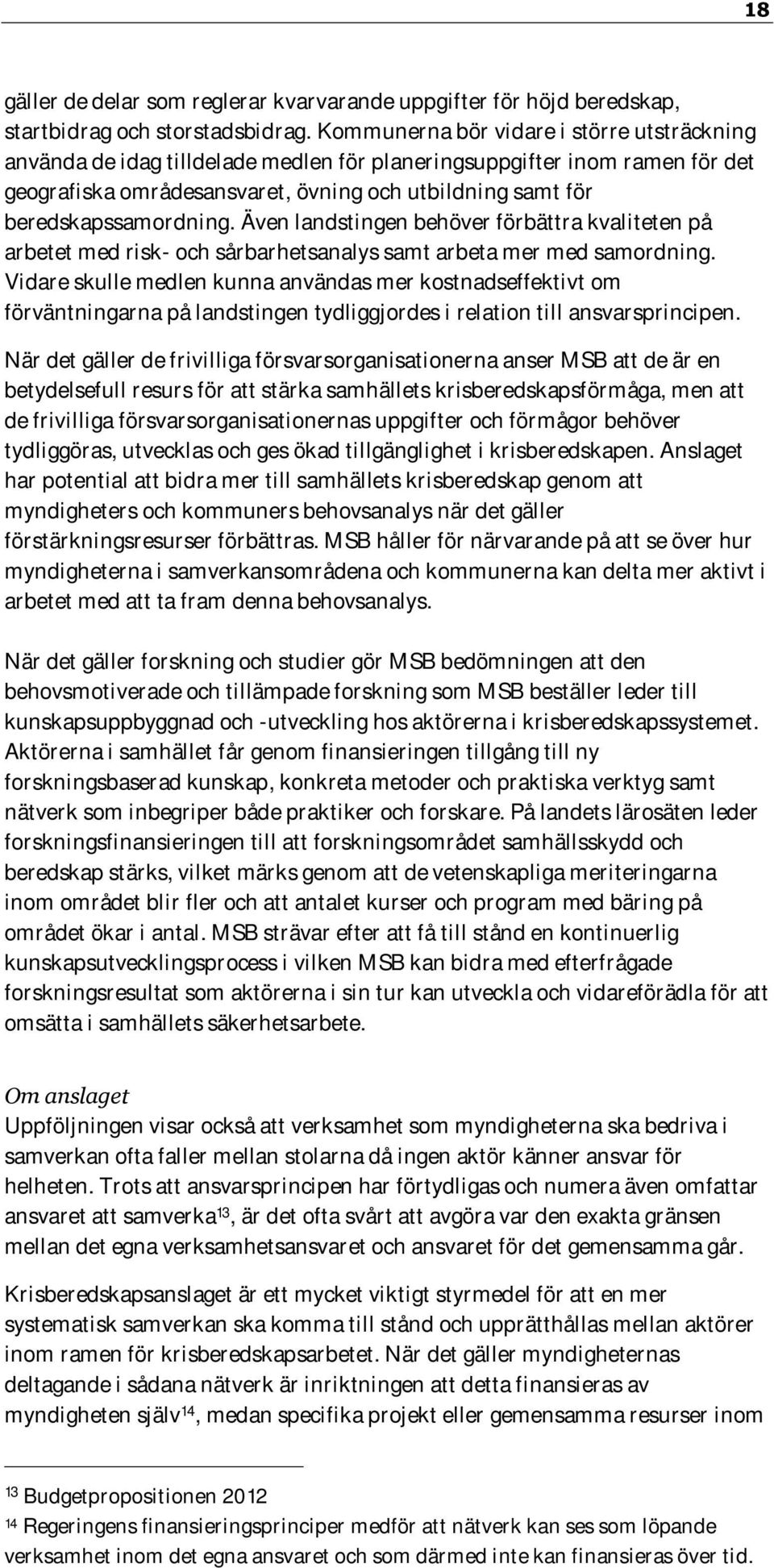 Även landstingen behöver förbättra kvaliteten på arbetet med risk- och sårbarhetsanalys samt arbeta mer med samordning.