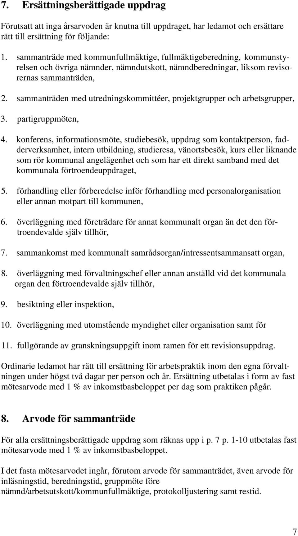 sammanträden med utredningskommittéer, projektgrupper och arbetsgrupper, 3. partigruppmöten, 4.