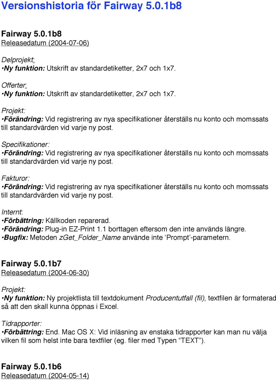 1 borttagen eftersom den inte används längre. Bugfix: Metoden zget_folder_name använde inte Prompt -parametern. Fairway 5.0.