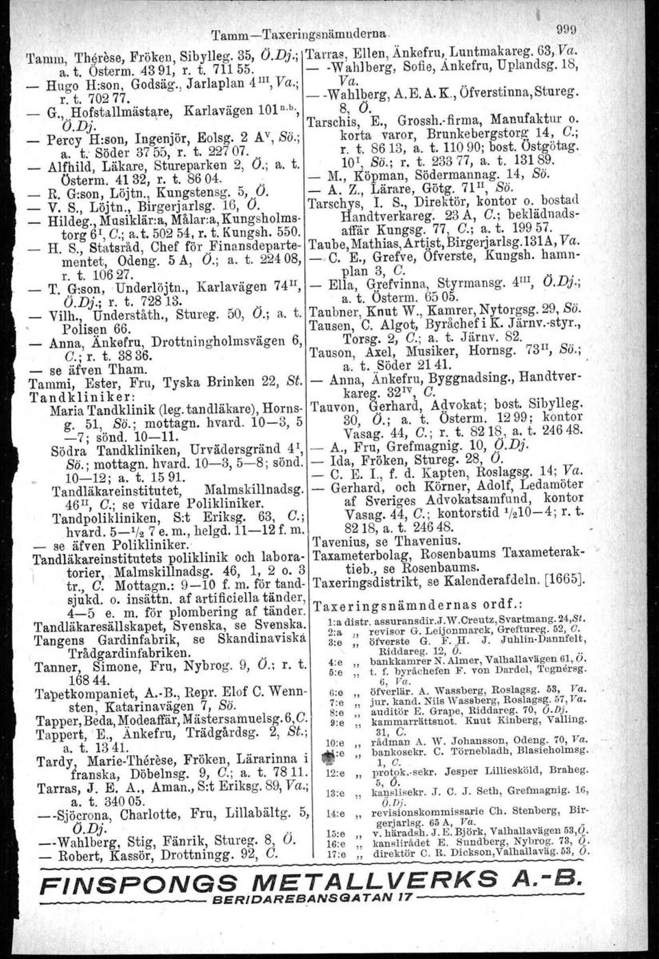 , Grossh-flrma, Manufaktur o. _ Percy H:son, Ingenjör, Eolsg. 2 AV, Sä.; korta varor, Brunkebergstorg- 14, O.; a. t: Söder 3755, r. t. 22707. r. t. 8613, a. t. 11090; bost. Ostgötag.