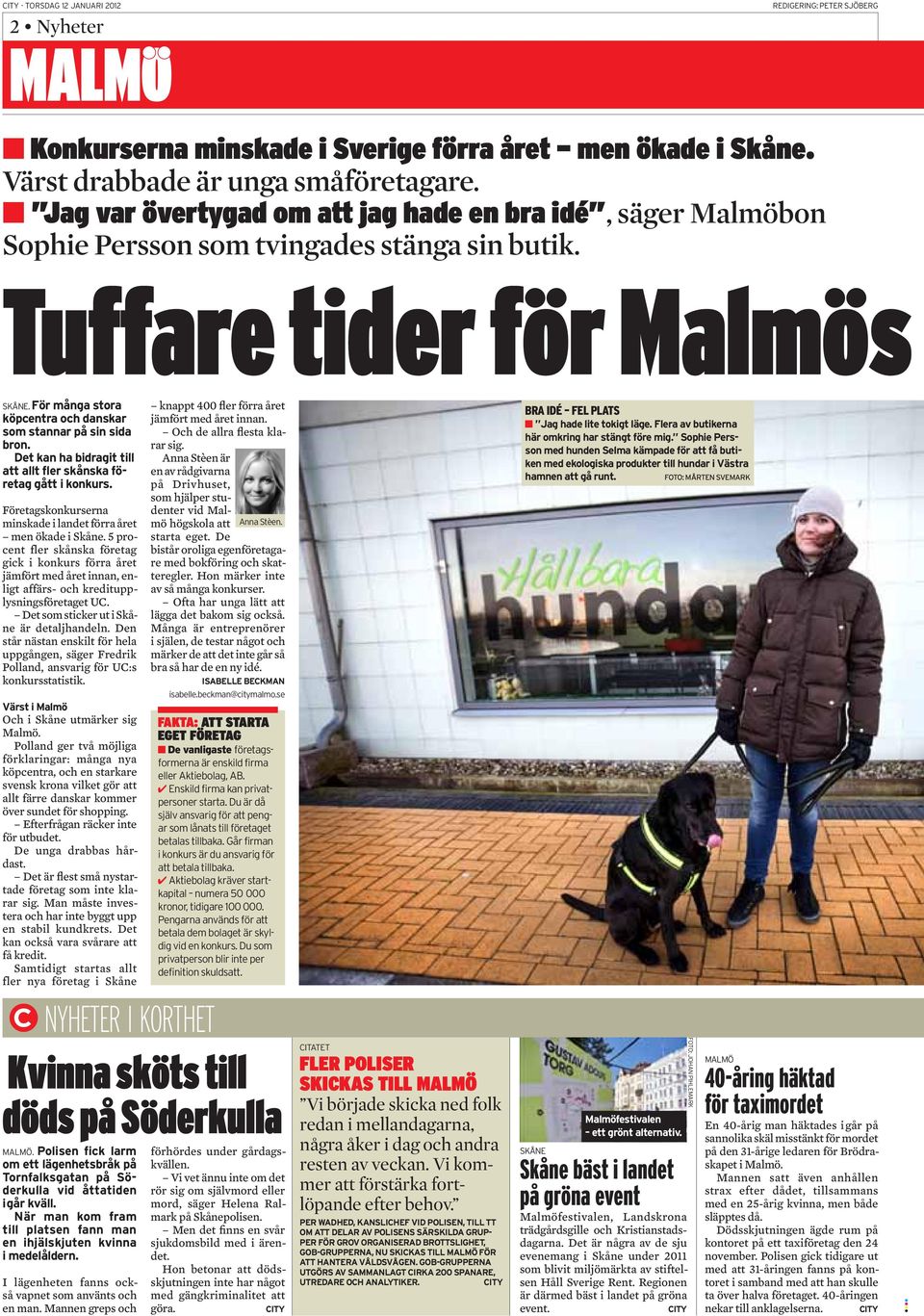 Den står nästan enskilt för hela uppgången, säger Fredrik Polland, ansvarig för UC:s konkursstatistik. Och i Skåne utmärker sig Malmö.