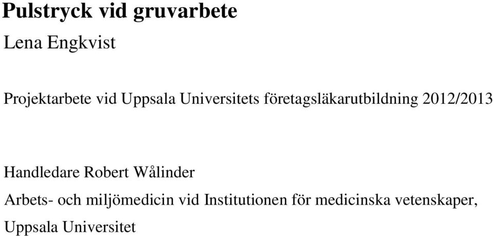 Handledare Robert Wålinder Arbets- och miljömedicin vid