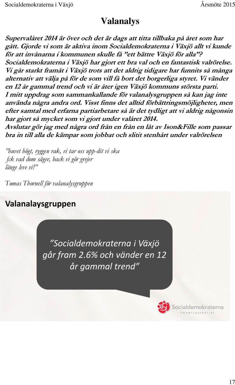 Socialdemokraterna i Växjö har gjort ett bra val och en fantastisk valrörelse.