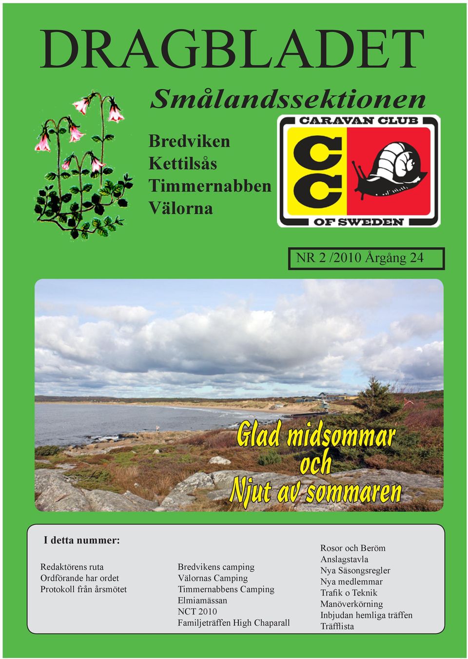 camping Välornas Camping Timmernabbens Camping Elmiamässan NCT 2010 Familjeträffen High Chaparall Rosor och