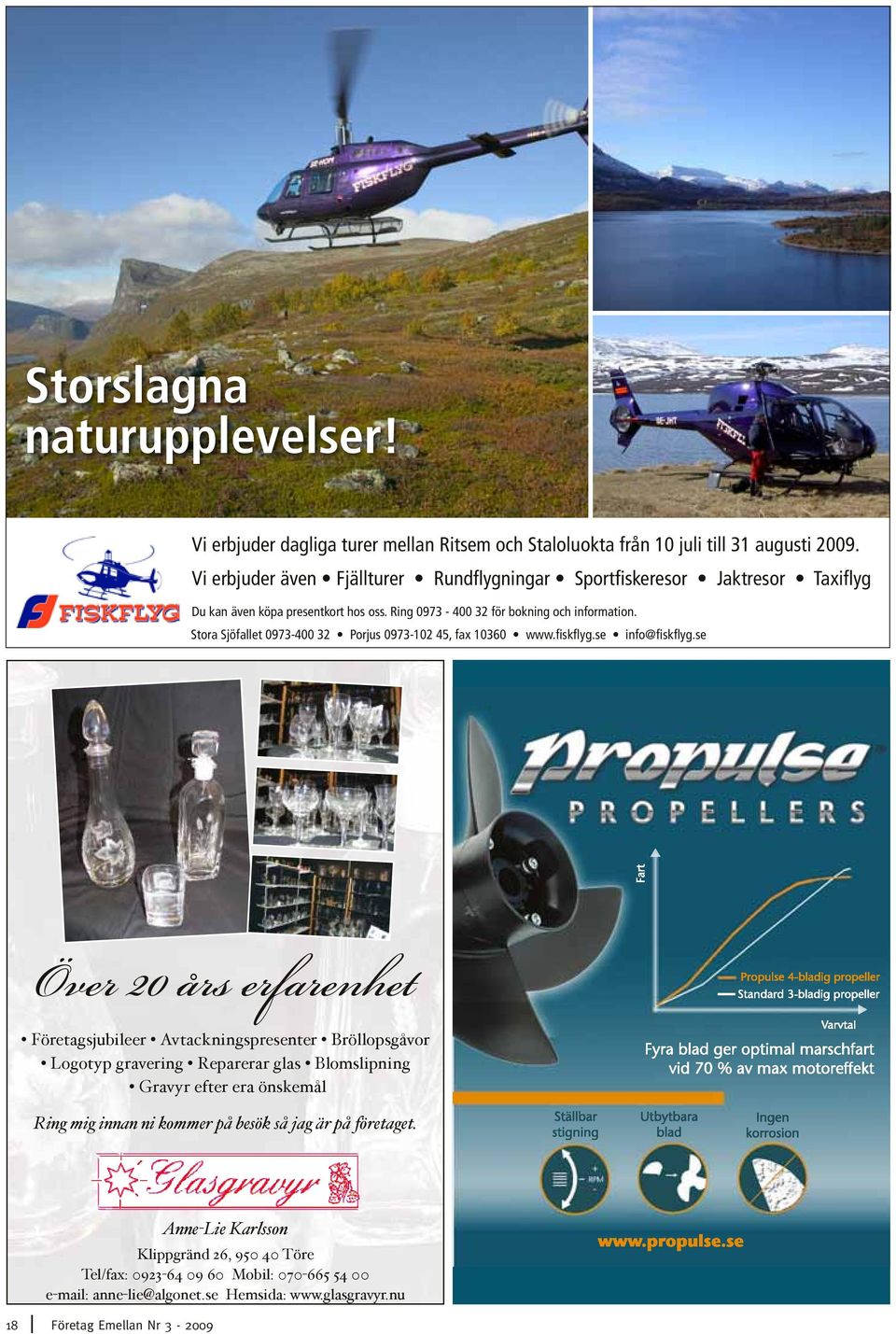 Stora Sjöfallet 0973-400 32 Porjus 0973-102 45, fax 10360 www.fiskflyg.se info@fiskflyg.