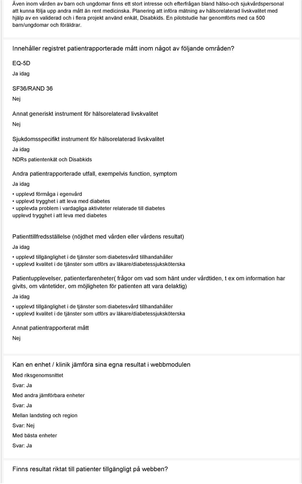 Innehåller registret patientrapporterade mått inom något av följande områden?