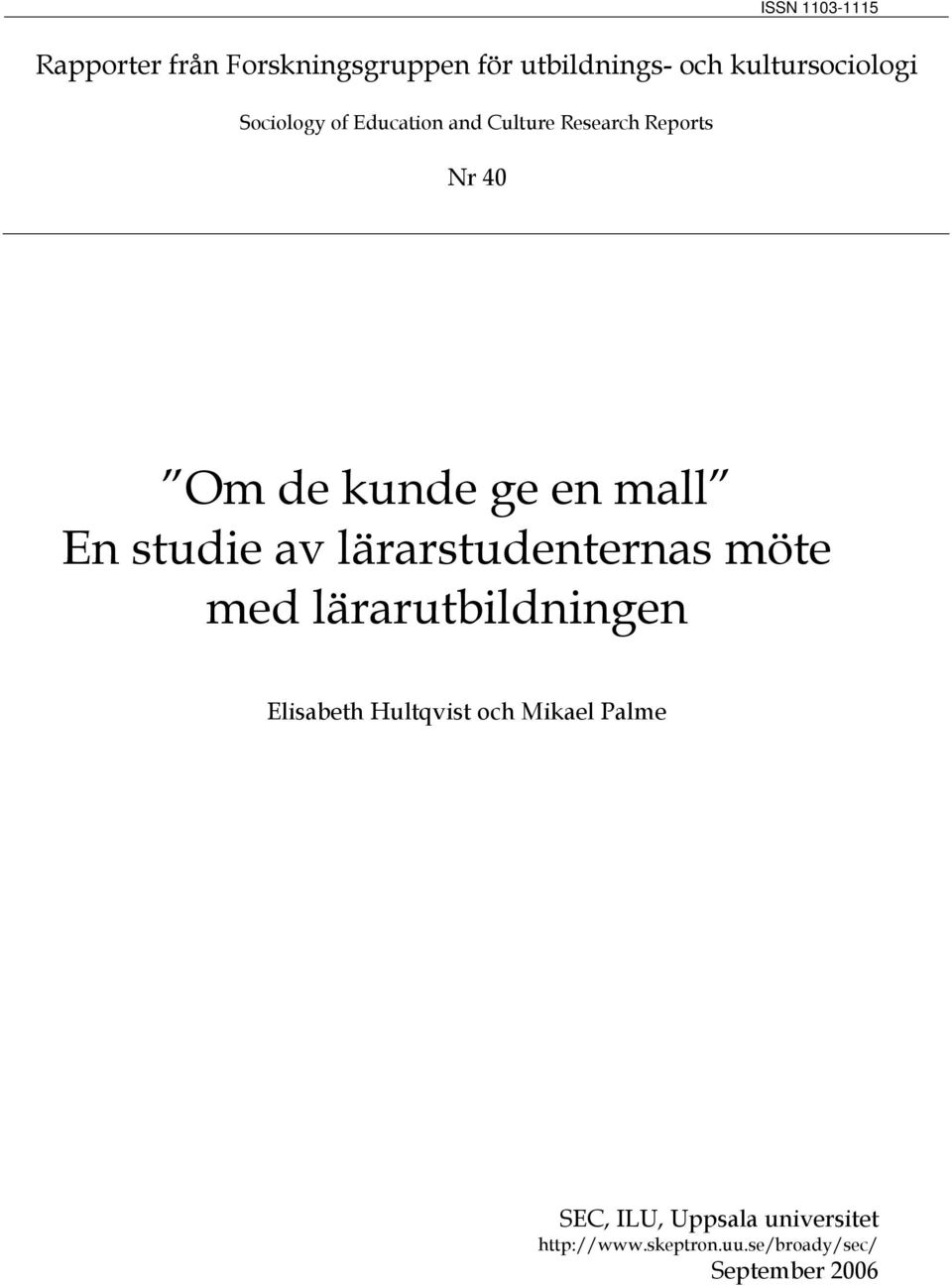 studie av lärarstudenternas möte med lärarutbildningen Elisabeth Hultqvist och Mikael