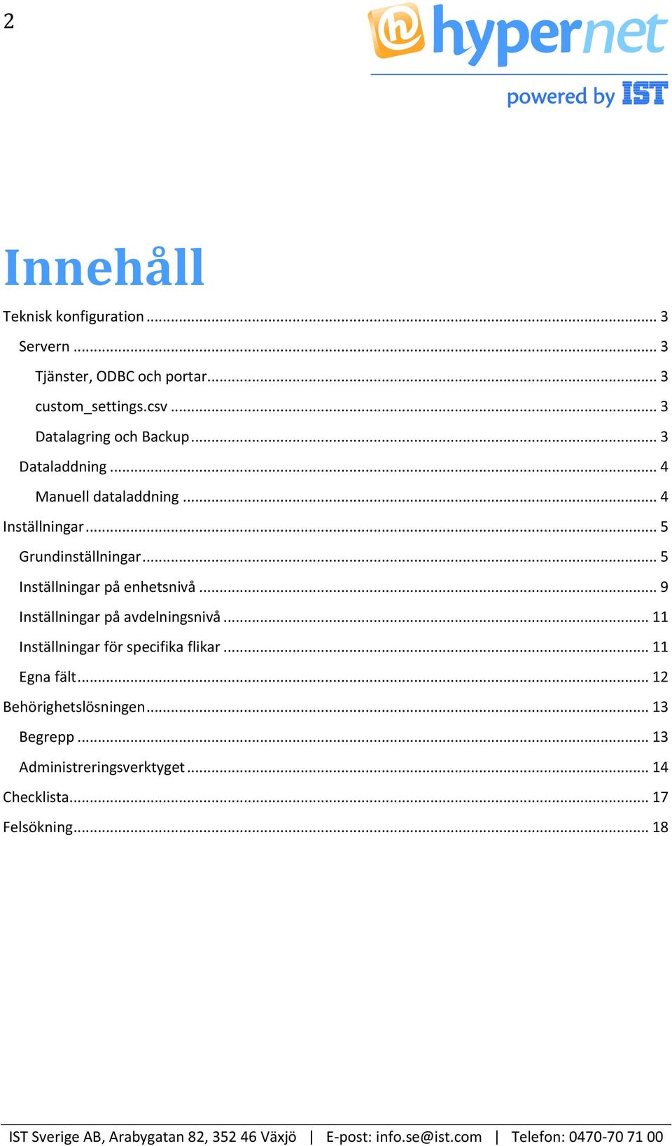 .. 5 Inställningar på enhetsnivå... 9 Inställningar på avdelningsnivå... 11 Inställningar för specifika flikar.