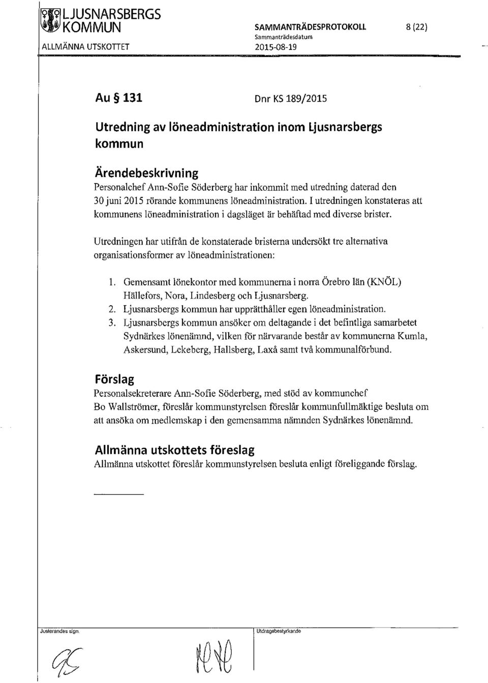 I utredningen konstateras att kommunens löneadministration i dagsläget är behäftad med diverse brister.