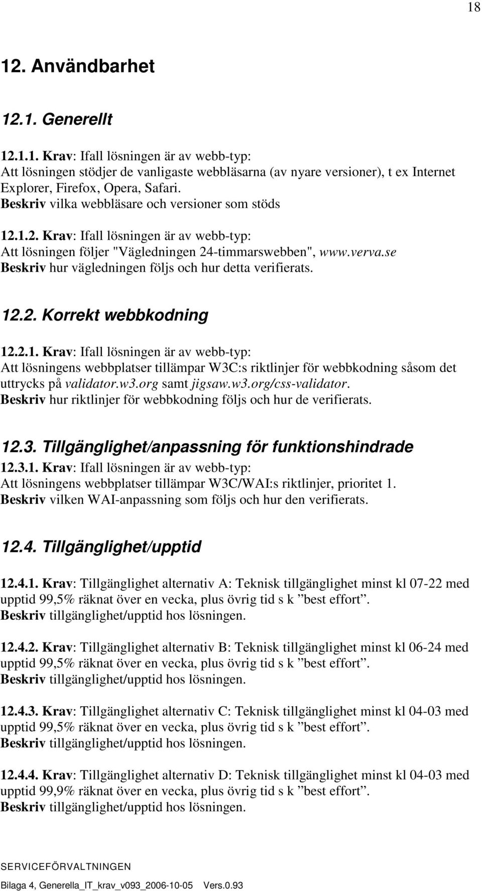 se Beskriv hur vägledningen följs och hur detta verifierats. 12