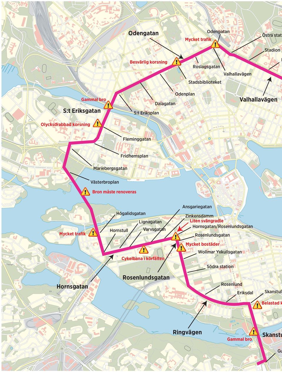 Högalidsgatan Lignagatan Mycket trafik Hornstull Varvsgatan Zinkensdamm Liten svängradie Hornsgatan/Rosenlundsgatan Rosenlundsgatan Mycket bostäder Wollmar