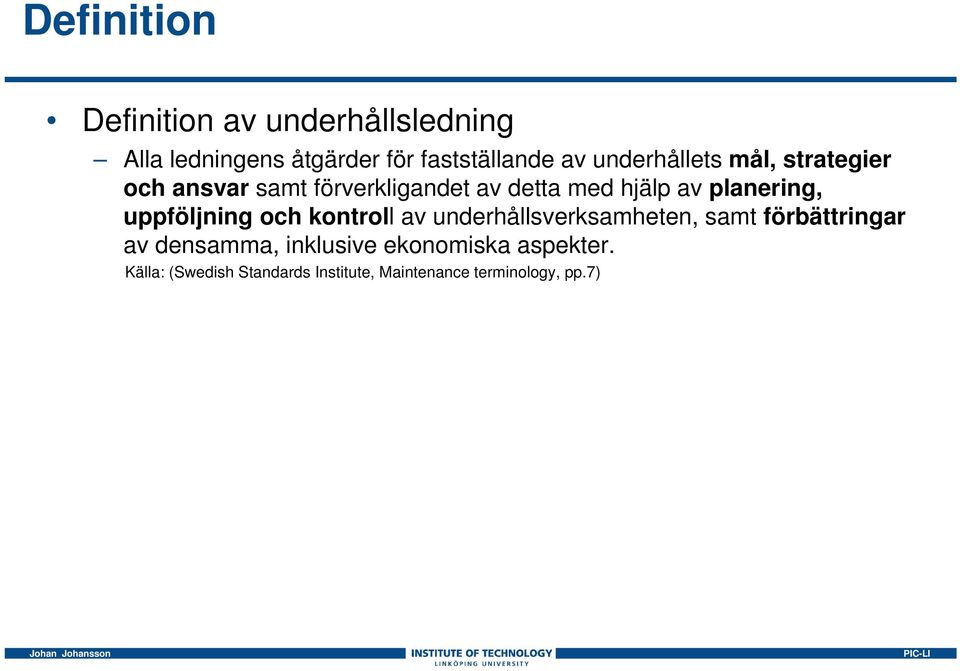 planering, uppföljning och kontroll av underhållsverksamheten, samt förbättringar av
