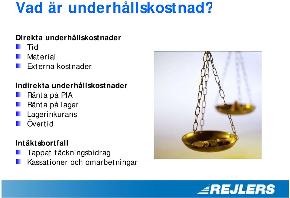 kostnader Indirekta underhållskostnader Ränta på PIA Ränta