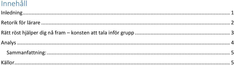 .. 2 Rätt röst hjälper dig nå fram