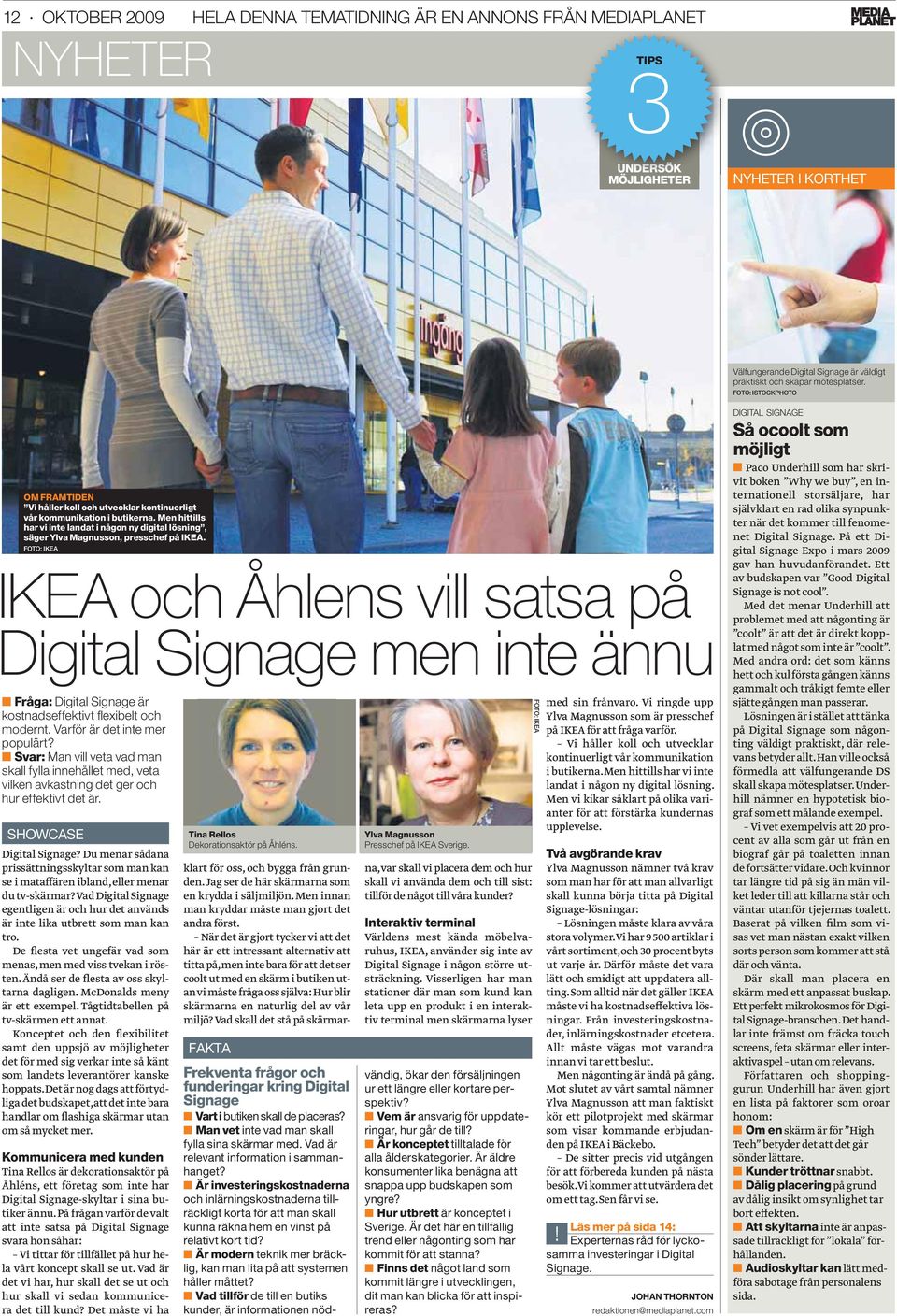 Men hittills har vi inte landat i någon ny digital lösning, säger Ylva Magnusson, presschef på IKEA.