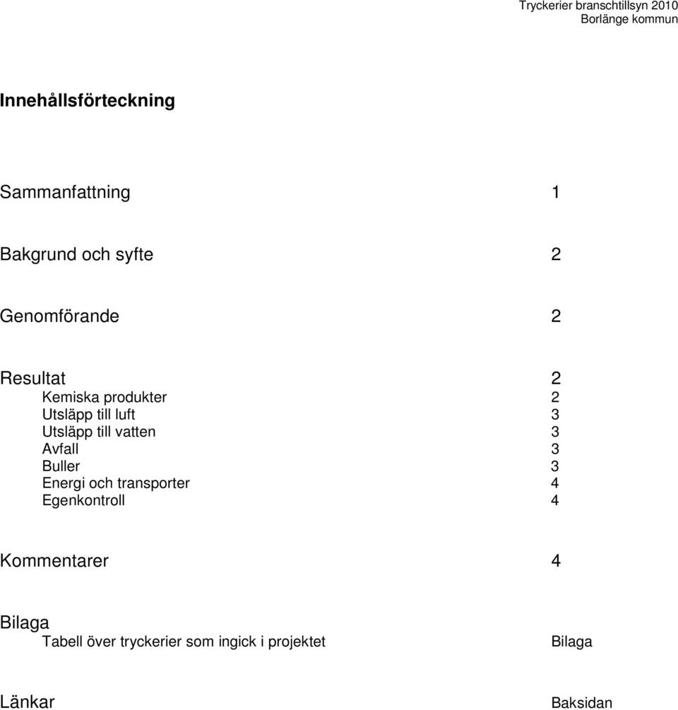 Avfall 3 Buller 3 Energi och transporter 4 Egenkontroll 4 Kommentarer 4