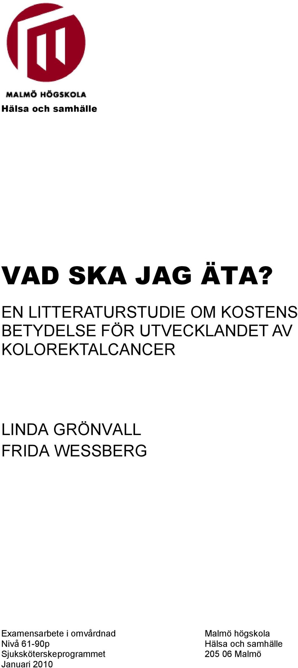 KOLOREKTALCANCER LINDA GRÖNVALL FRIDA WESSBERG Examensarbete i