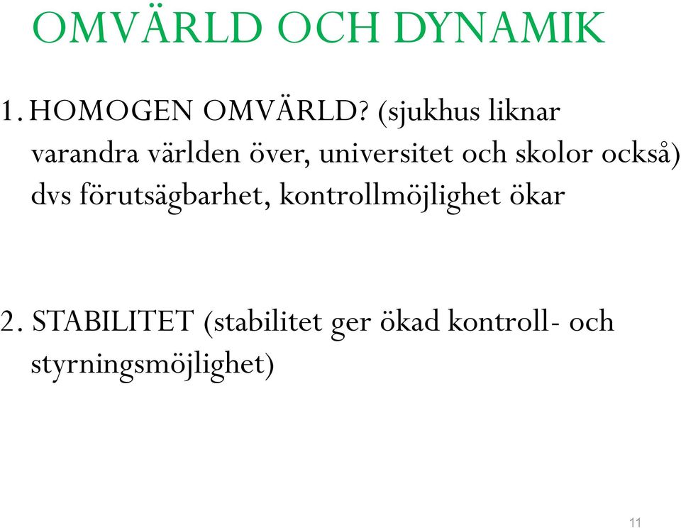 skolor också) dvs förutsägbarhet, kontrollmöjlighet