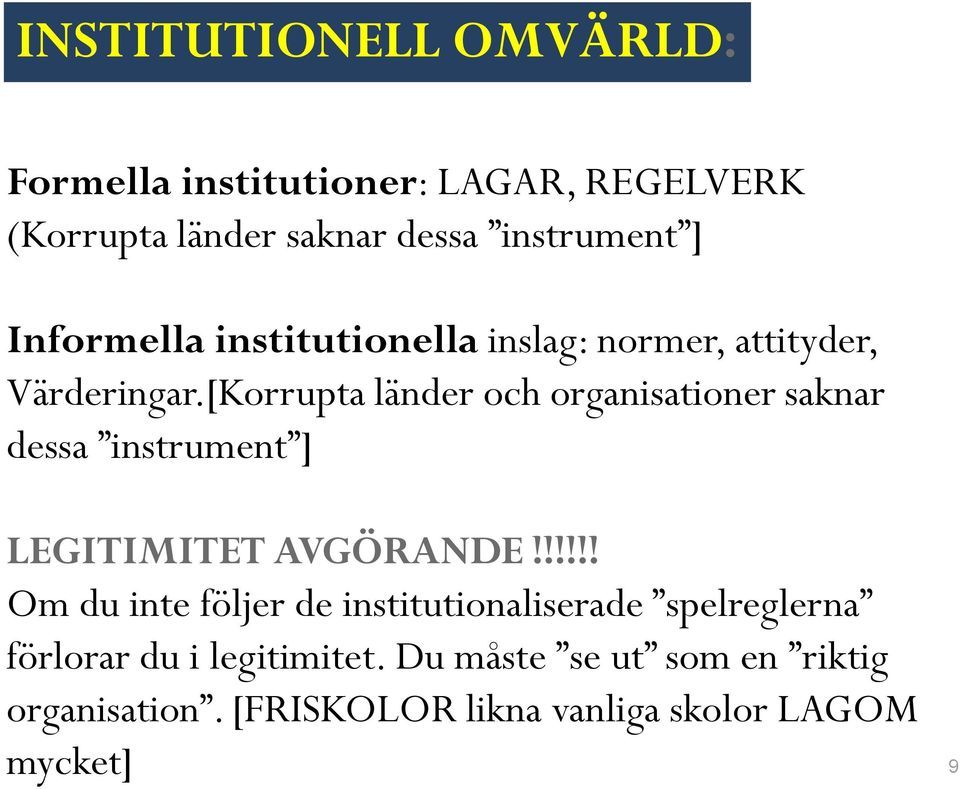 [Korrupta länder och organisationer saknar dessa instrument ] LEGITIMITET AVGÖRANDE!