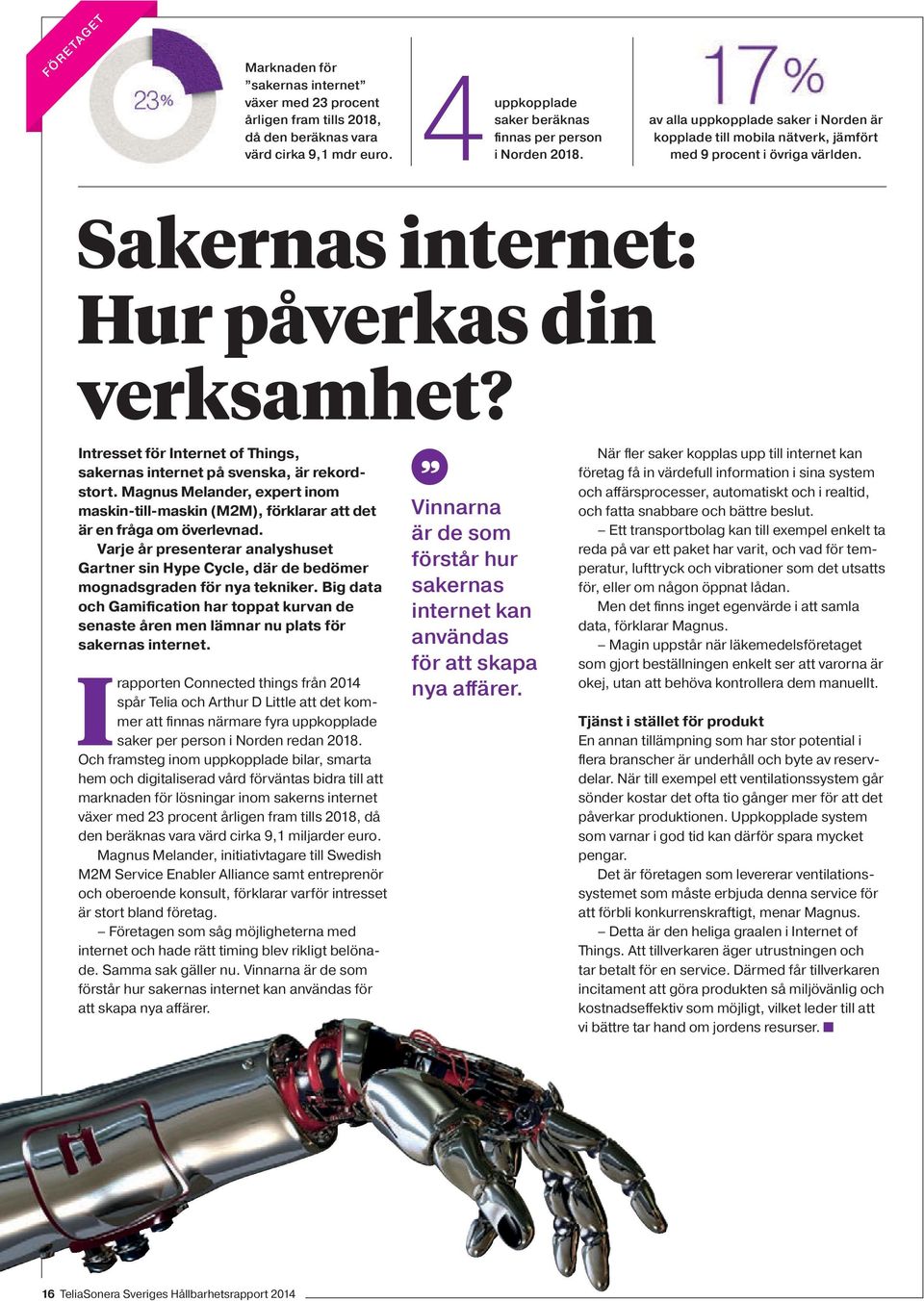 Intresset för Internet of Things, sakernas internet på svenska, är rekordstort. Magnus Melander, expert inom maskin-till-maskin (M2M), förklarar att det är en fråga om överlevnad.