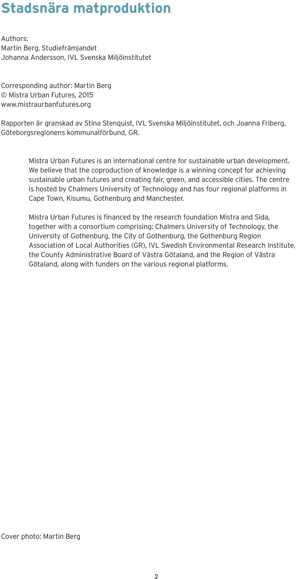 Mistra Urban Futures is an international centre for sustainable urban development.