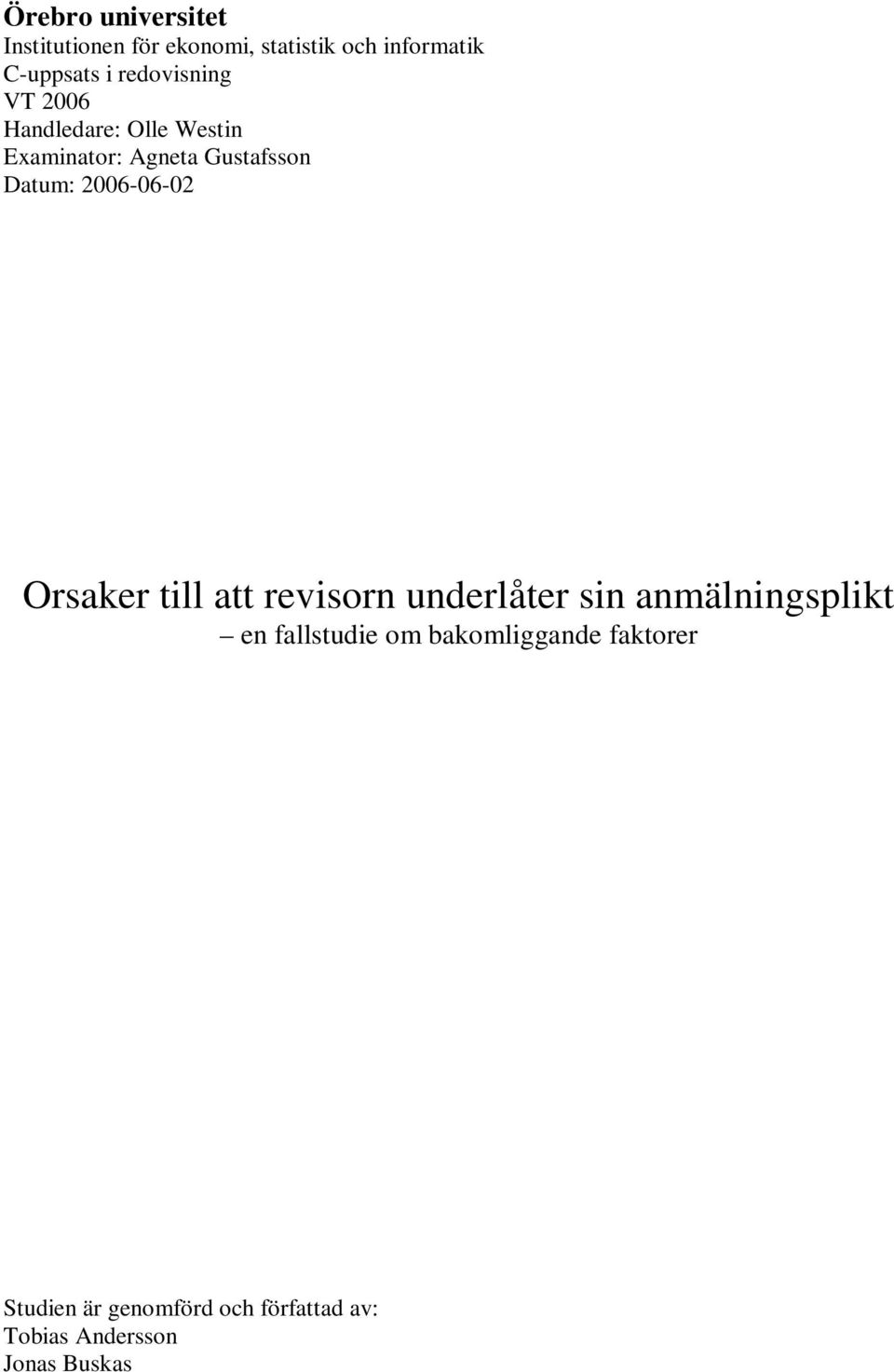 2006-06-02 Orsaker till att revisorn underlåter sin anmälningsplikt en fallstudie om