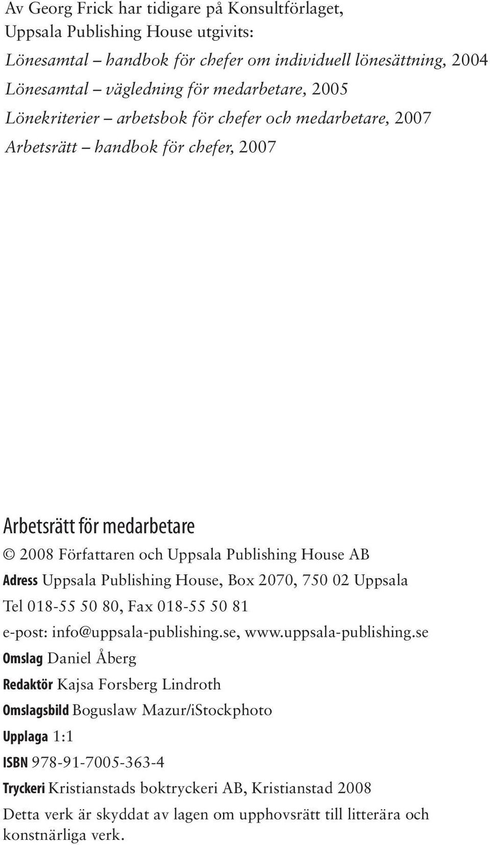 House, Box 2070, 750 02 Uppsala Tel 018-55 50 80, Fax 018-55 50 81 e-post: info@uppsala-publishing.