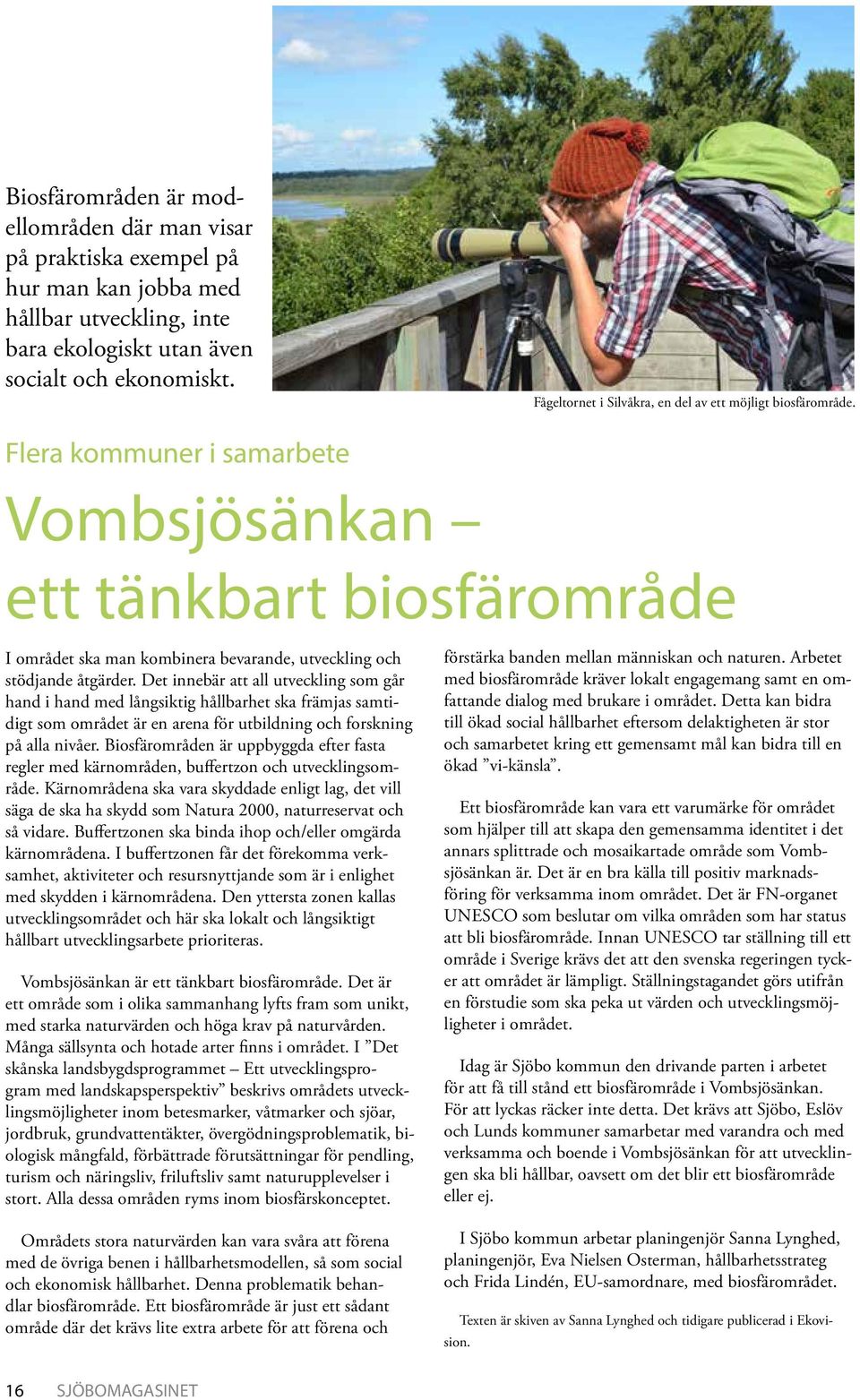 Flera kommuner i samarbete Vombsjösänkan ett tänkbart biosfärområde I området ska man kombinera bevarande, utveckling och stödjande åtgärder.