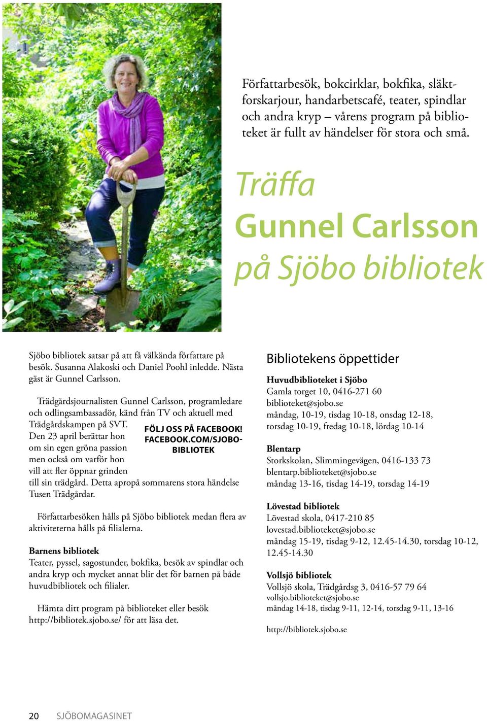 Trädgårdsjournalisten Gunnel Carlsson, programledare och odlingsambassadör, känd från TV och aktuell med Trädgårdskampen på SVT.