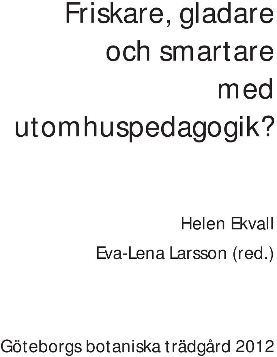 Helen Ekvall Eva-Lena Larsson