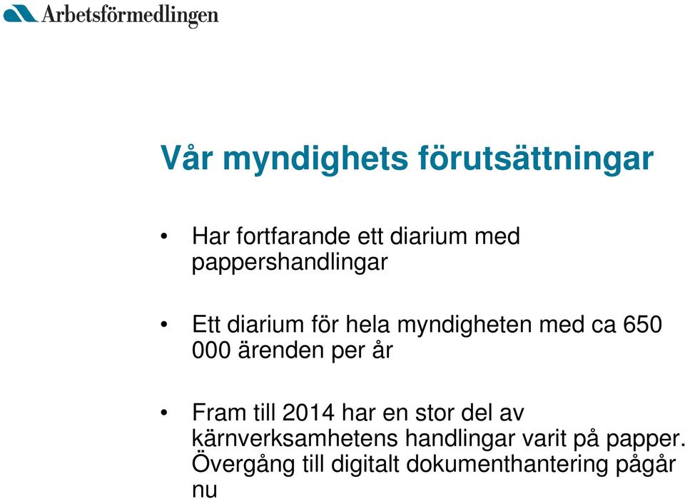 ärenden per år Fram till 2014 har en stor del av kärnverksamhetens