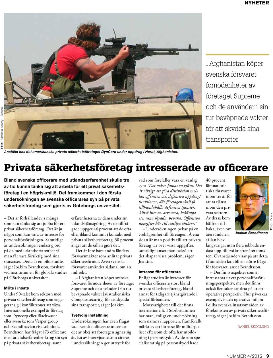 Bland svenska officerare med utlandserfarenhet skulle tre av tio kunna tänka sig att arbeta för ett privat säkerhetsföretag i en högriskmiljö.