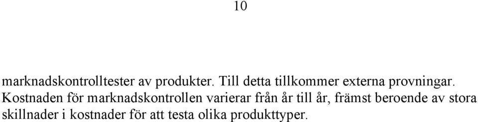 Kostnaden för marknadskontrollen varierar från år till